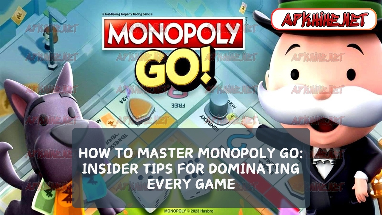 How to Master Monopoly Go: Insider Tips for Dominating Every Game | Blog |  APKHIHE.NET