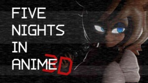 Five Nights in Anime 3D 1