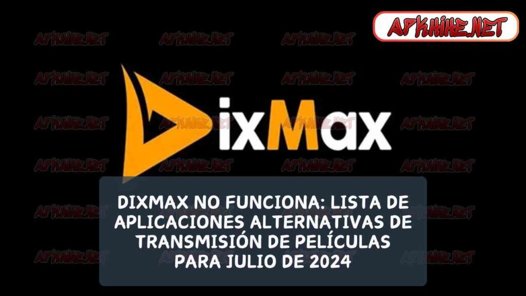 DixMax no funciona: lista de aplicaciones alternativas de transmisión de películas para julio de 2026