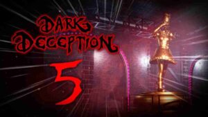 Dark Deception Chapter 5 4