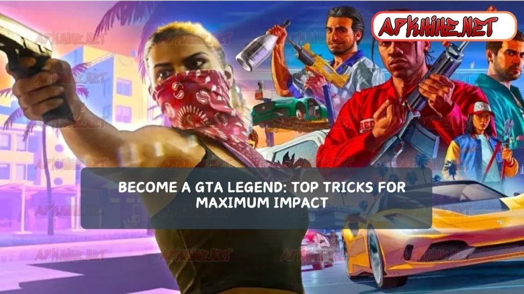 Become a GTA Legend: Top Tricks for Maximum Impact